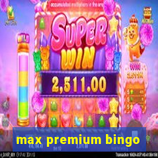 max premium bingo